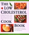 Image for The low cholesterol cookbook  : over 50 recipes, each one low in cholesterol and saturated fats, but high in taste and appeal