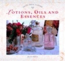 Image for Lotions, oils and essences  : bathroom and beauty products from natural ingredients