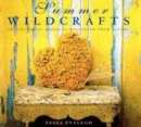 Image for Summer wildcrafts  : inspirational projects harvested from nature
