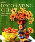 Image for Decorating china  : 20 practical projects for the home