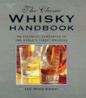 Image for The classic whiskey handbook  : an essential companion to the world&#39;s finest whiskies
