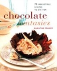 Image for Chocolate fantasies  : 70 irresistible recipes to die for