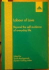 Image for Labour of Love : Beyond the Self-Evidence of Everyday Life