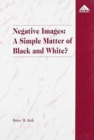 Image for Negative images  : a simple matter of black and white?