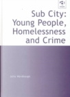 Image for Sub City: Young People, Homelessness and Crime