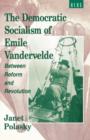 Image for The Democratic Socialism of Emile Vandervelde