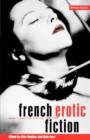 Image for French erotic fiction  : women&#39;s desiring writing, 1880-1990
