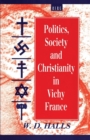Image for Politics, Society and Christianity in Vichy France