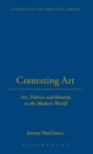 Image for Contesting Art : Art, Politics and Identity in the Modern World