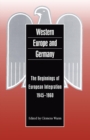 Image for Western Europe and Germany  : the beginnings of European integration, 1945-1960