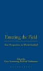 Image for Entering the Field : New Perspectives on World Football