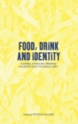 Image for Food, drink and identity  : cooking, eating and drinking in Europe since the Middle Ages