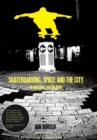 Image for Skateboarding, Space and the City