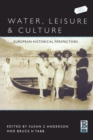 Image for Water, leisure and culture  : European historical perspectives