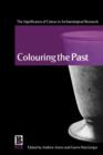 Image for Colouring the past  : the significance of colour in archaeological research