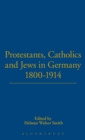 Image for Protestants, Catholics and Jews in Germany, 1800-1914