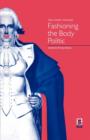 Image for Fashioning the body politic  : dress, gender, citizenship