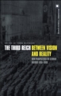 Image for The Third Reich between vision and reality  : new perspectives on German history, 1918-1945