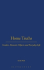 Image for Home truths  : gender, domestic objects and everyday life