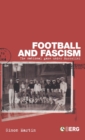 Image for Football and fascism  : local identities and national integration in Mussolini&#39;s Italy