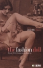 Image for The fashionable doll  : the doll as a fashion icon in the nineteenth and twentieth centuries