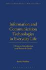 Image for Information and communication technologies in everyday life  : a concise introduction and research guide