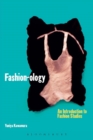 Image for Fashion-ology  : an introduction to fashion studies : v. 40