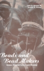 Image for Beads and Bead Makers : Gender, Material Culture and Meaning