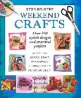 Image for Step-by-step weekend crafts  : over 100 stylish designs and practical projects