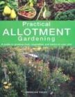 Image for Practical allotment gardening  : a guide to growing fruit, vegetables and herbs on your plot