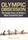 Image for Olympic obsession  : the inside story of Britain&#39;s most successful sport
