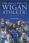 Image for The who&#39;s who of Wigan Athletic  : in the Football League, 1978-2004