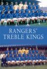 Image for Rangers&#39; treble kings  : a tribute to a forgotten achievement
