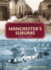 Image for The Illustrated History of Manchester&#39;s Suburbs