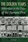 Image for The golden years  : Hibernian in the days of the famous five