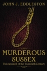 Image for Murderous Sussex  : the executed of the twentieth century