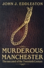 Image for Murderous Manchester  : the executed of the twentieth century