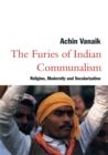 Image for The Furies of Indian Communalism : Religion, Modernity and Secularization
