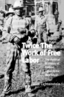 Image for Twice the Work of Free Labor