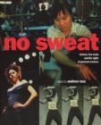 Image for No sweat  : fashion, free trade, and the rights of garment workers