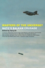 Image for Masters of the universe?  : NATO&#39;s Balkan crusade