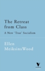 Image for The retreat from class  : a new &#39;true&#39; socialism