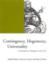 Image for Contingency, hegemony, universality  : contemporary dialogues on the Left