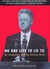 Image for No one left to lie to  : the triangulations of William Jefferson Clinton