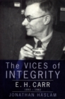 Image for The vices of integrity  : E.H. Carr, 1892-1982