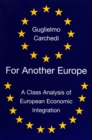 Image for For Another Europe : A Class Analysis of European Economic Integration