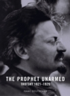 Image for The prophet unarmed  : Trotsky 1921-1929
