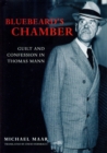 Image for Bluebeard&#39;s chamber  : guilt and confession in Thomas Mann