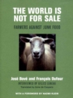 Image for The world is not for sale  : farmers against junk food