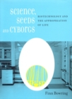 Image for Science, seeds and cyborgs  : biotechnology and the appropriation of life